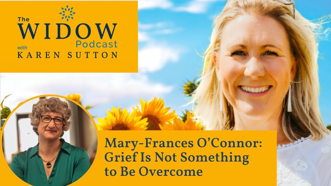 Mary-Frances O’Connor: Grief Is Not Something to Be Overcome