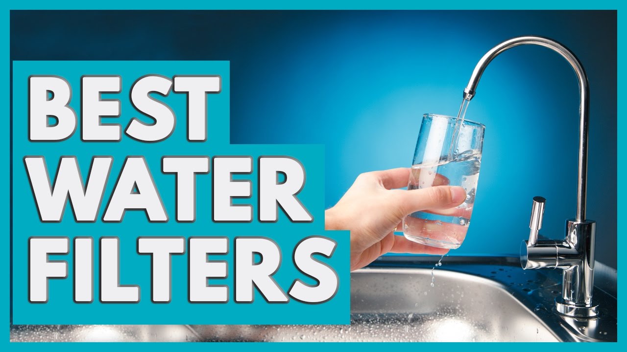 7 Best Water Filters 2018