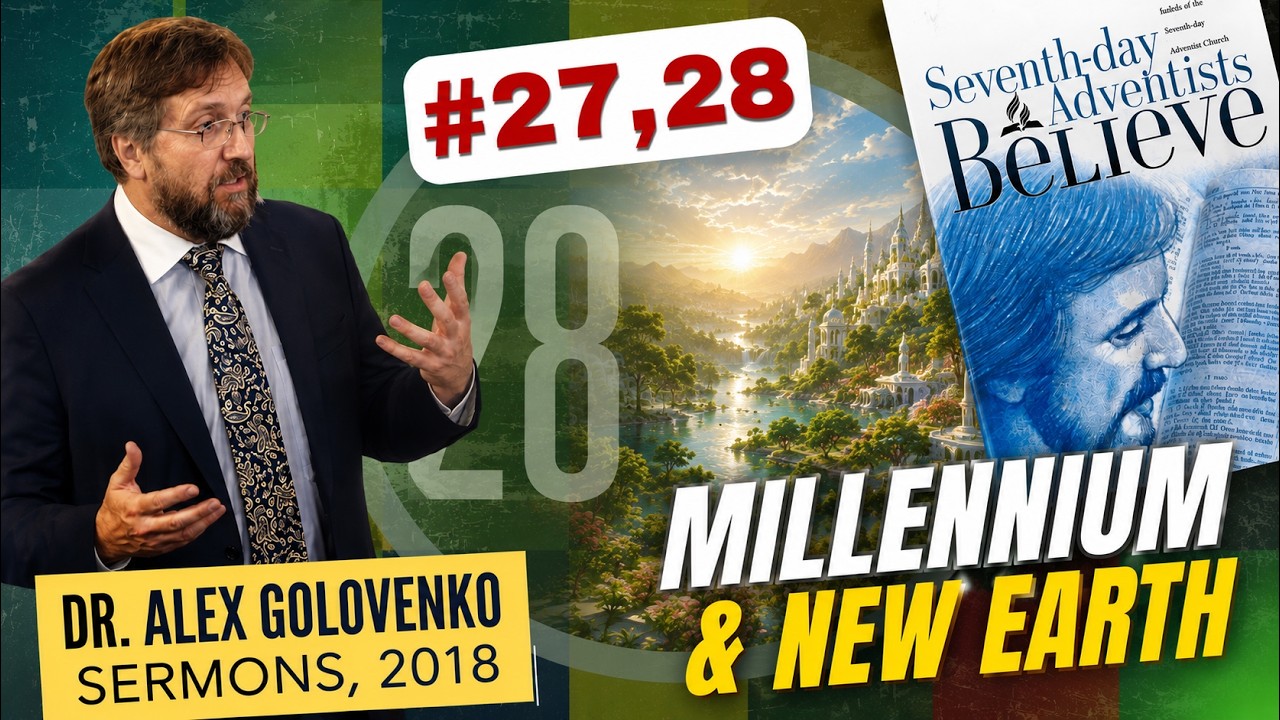 28 Adventist Doctrines. Doctrines #27,28. Millennium, Judgment, and the New Earth. December 22, 2018