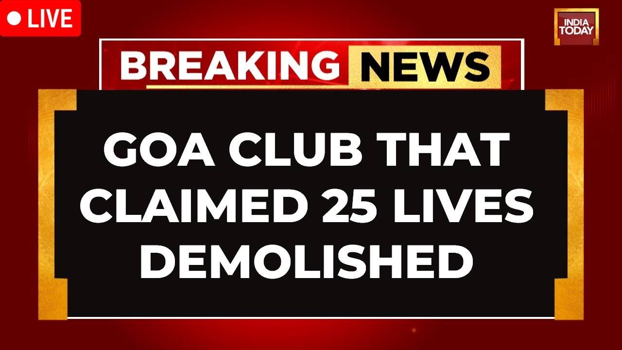 Goa Nightclub Fire Tragedy LIVE Updates | Luthras' Romeo Lane Club Demolished | Goa Breaking News