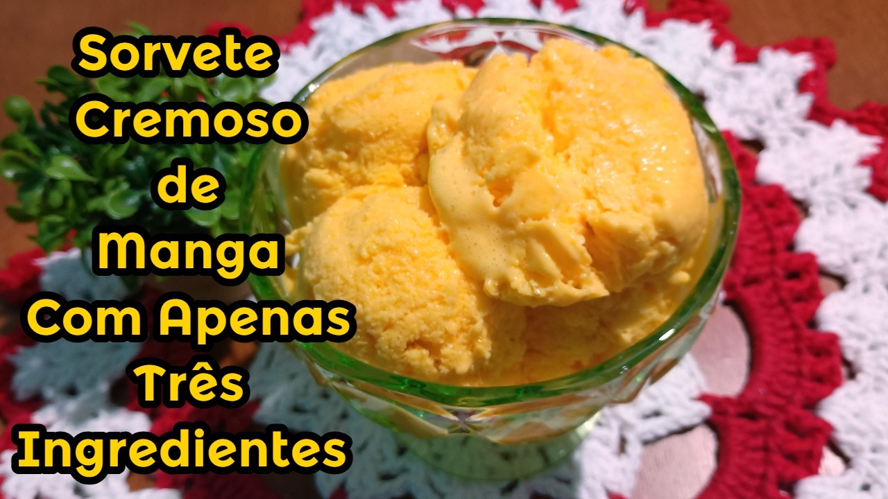 SORVETE CREMOSO DE MANGA COM APENAS TRÊS INGREDIENTES - SIMPLESMENTE DIVINO! | FUI NA COZINHA