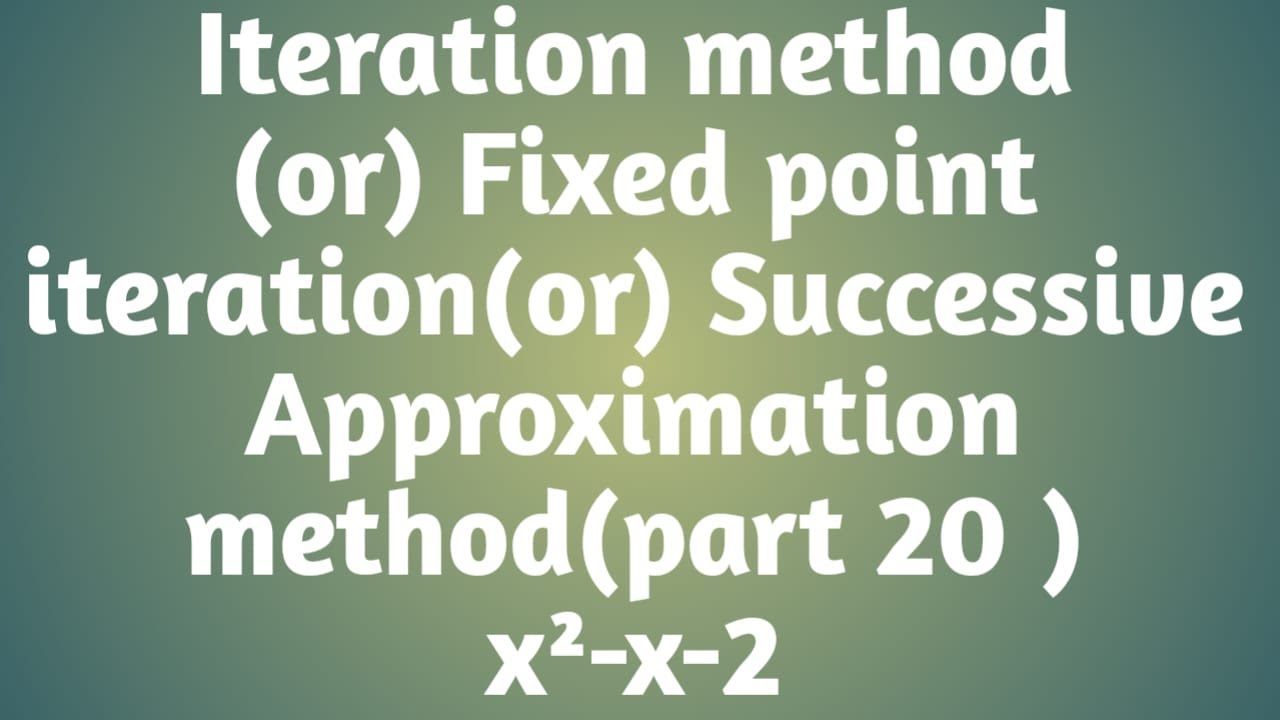 Iteration method || Fixed point iteration|| Successive Approximation method|| part 20 ||x²-x-2