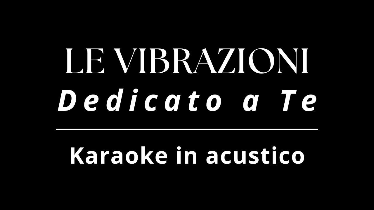 Dedicato a Te - Le Vibrazioni (Karaoke in Acustico)