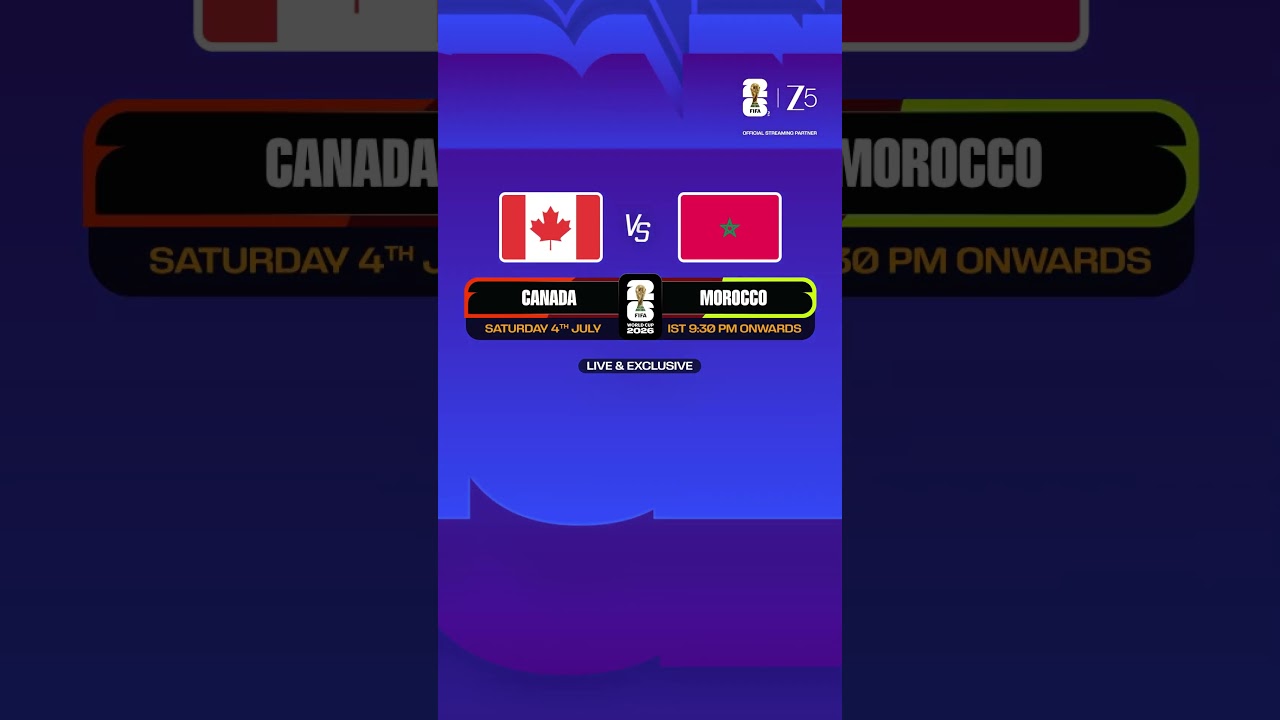 Watch Canada vs Marocco on July 4th | FIFA World Cup 2026&trade; Live & Exclusive on Zee 5