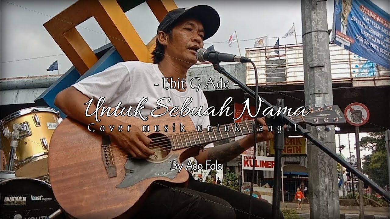 Ebit G Ade - Lagu Untuk Sebuah Nama (Cover Musik Untuk Langit) By Ado Fals