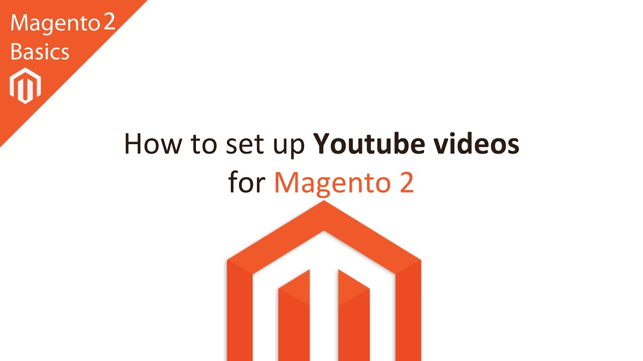 How to Setup YouTube Videos in Magento 2