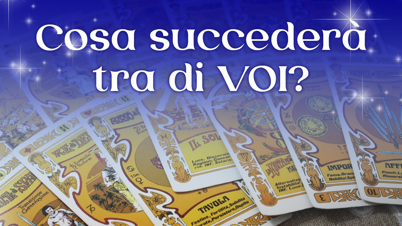 Cosa succederà tra di voi? (Tarocchi Interattivi)