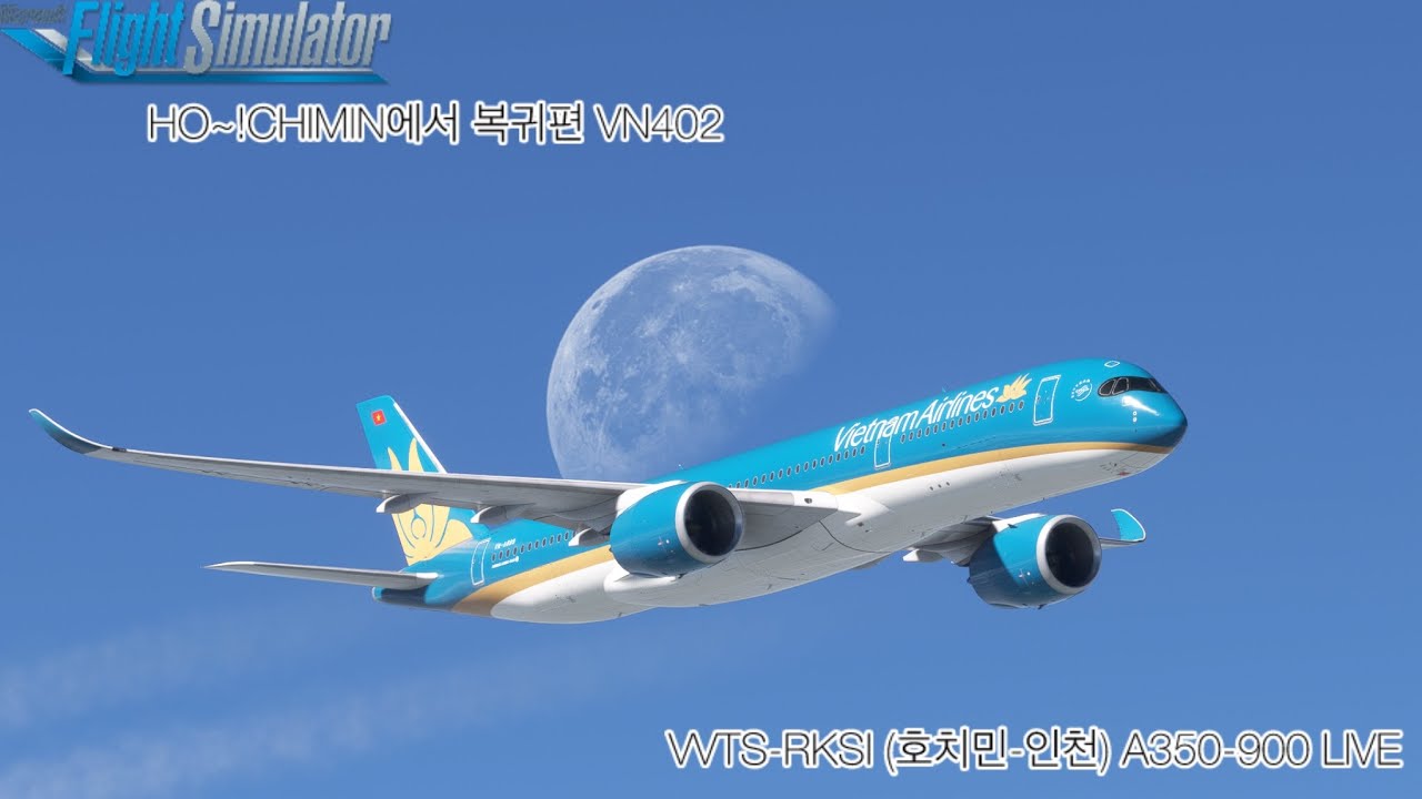 MSFS VVTS-RKSI (호치민-인천) 베트남항공 VN402 A350 LIVE