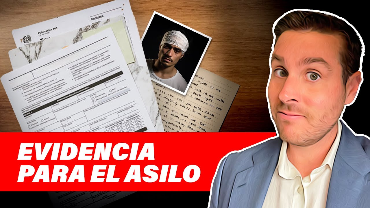 Los secretos para presentar pruebas sólidas en tu caso de asilo