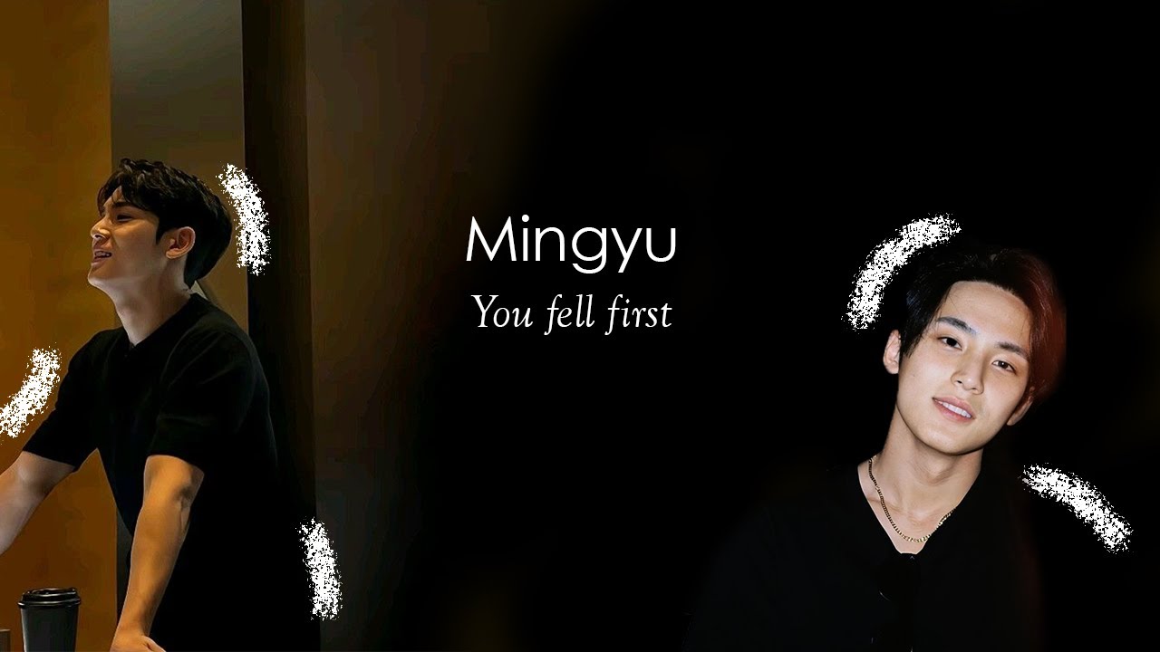 Mingyu imagine - You fell first #1