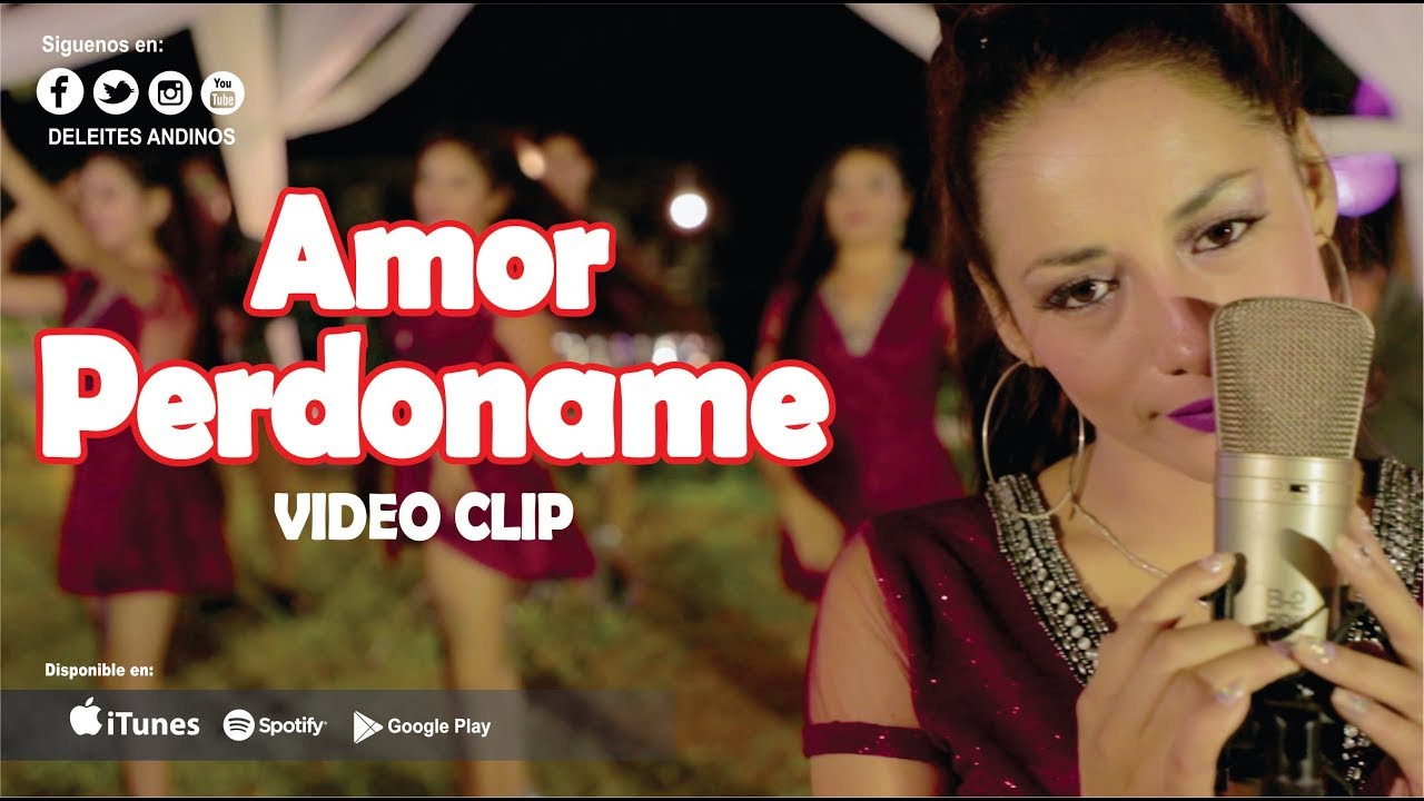Deleites Andinos  -  Amor Perdoname   | Vídeo Oficial