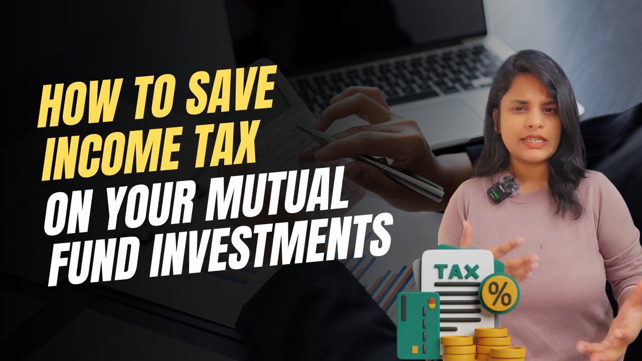 How to Save Income Tax on your Mutual Fund Investments