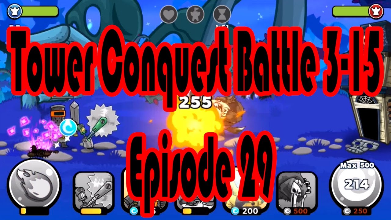 Tower Conquest Battle 3-15 Gameplay Episode 29