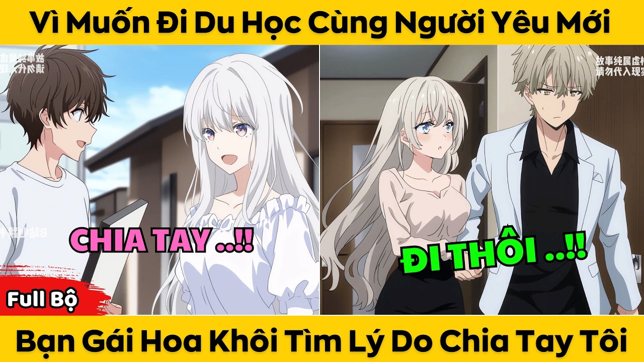 Vì Muốn Đi Du Học Cùng Người Yêu Mới - Bạn Gái Hoa Khôi Tìm Lý Do Chia Tay Tôi