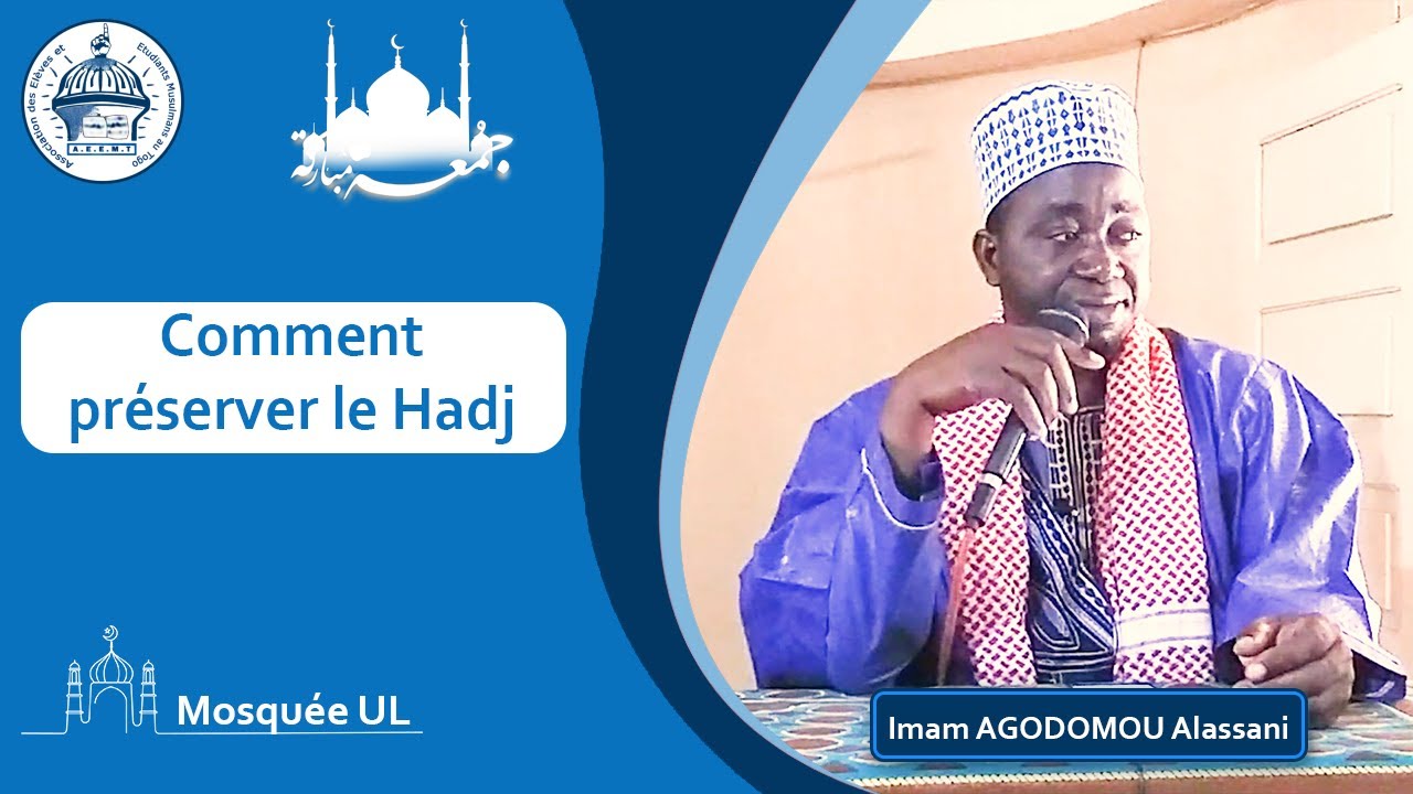 Comment préserver le Hadj - sermon de l'Imam AGODOMOU Alassani