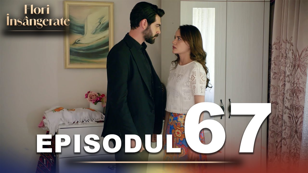 Flori Insângerate | Episodul 67 | Cu Subtitrări În Română | Kan Cicekleri | Seriale Turcesti