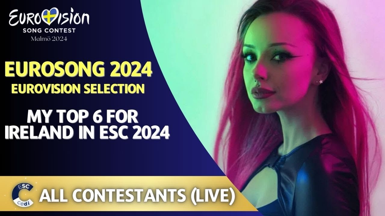 Eurosong 2024 | MY TOP 6 | All Live Performances | Ireland in ESC 2024