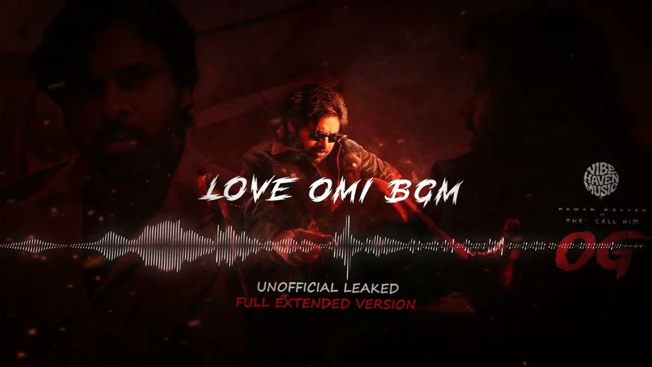 OG - OG + LOVE OMI BGM | Full Extended version | FAN MADE | UNOFFICIAL