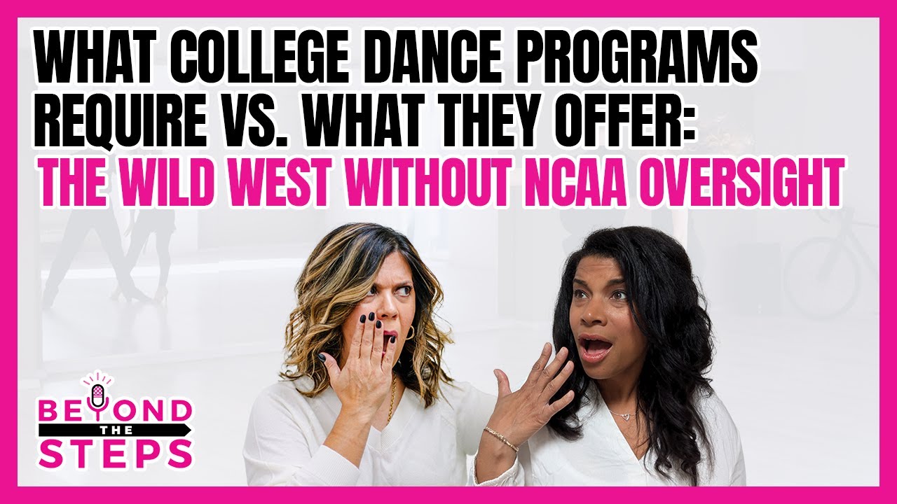 What College Dance Programs Require vs. What They Offer: The Wild West Without NCAA Oversight