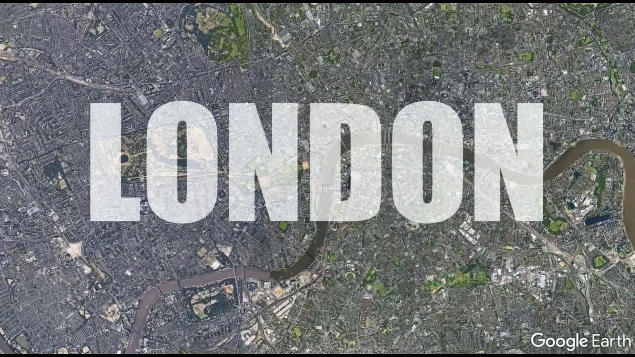 LONDON Best iconic spots Google Earth tour