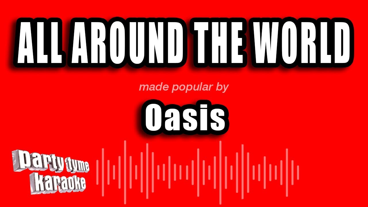 Oasis - All Around The World (Karaoke Version)