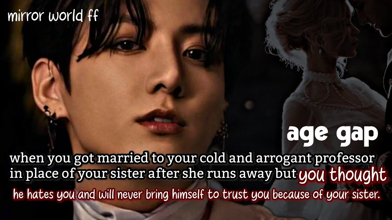 when you got married to your cold and arrogant professor in place of your sister but thought_