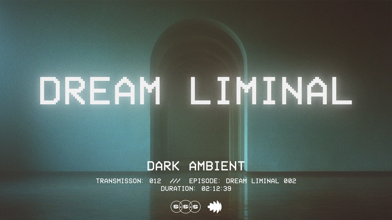 Dream Liminal - Transmission 012 | Deep focus, Isolation Background Mix (Dark Ambient)