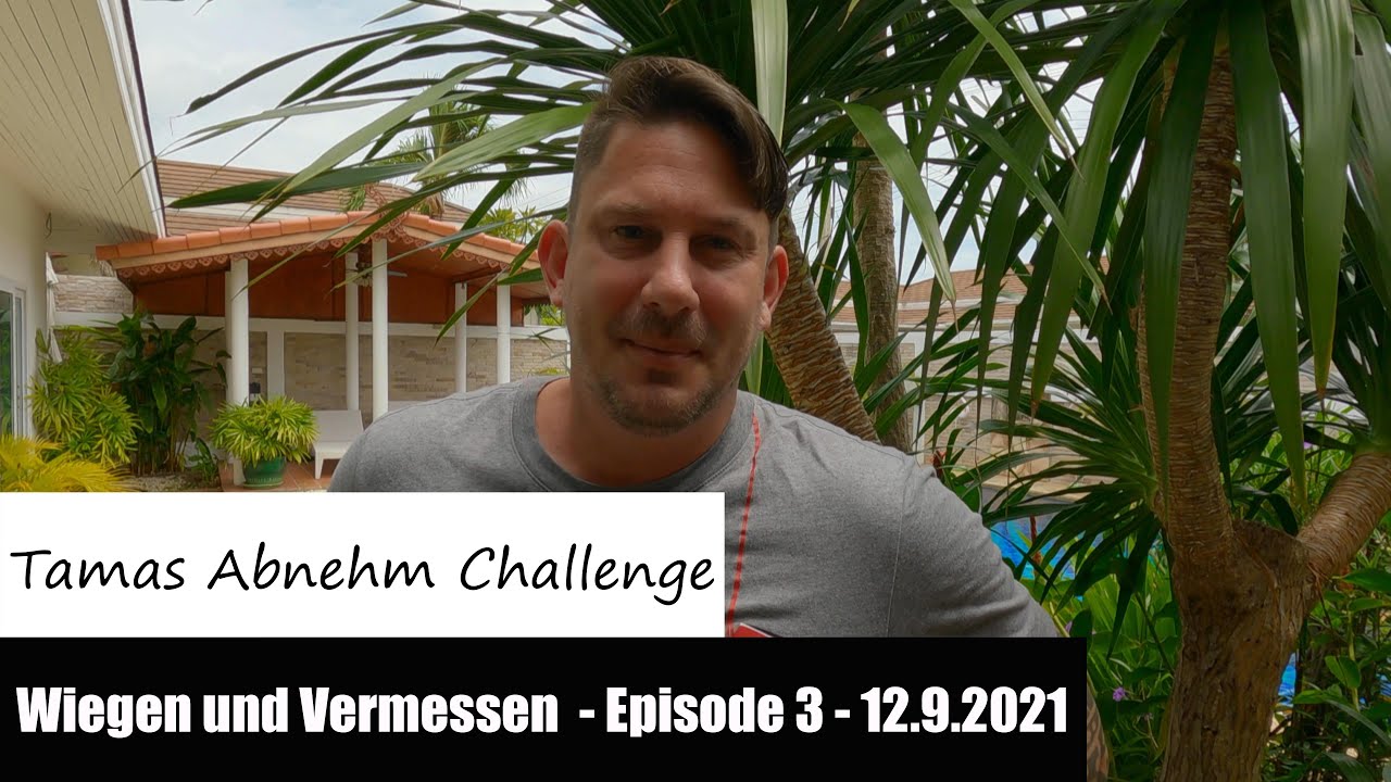 Tamas Abnehm Challenge - Wiegen und Vermessen - Episode 3 - 12.9.2021