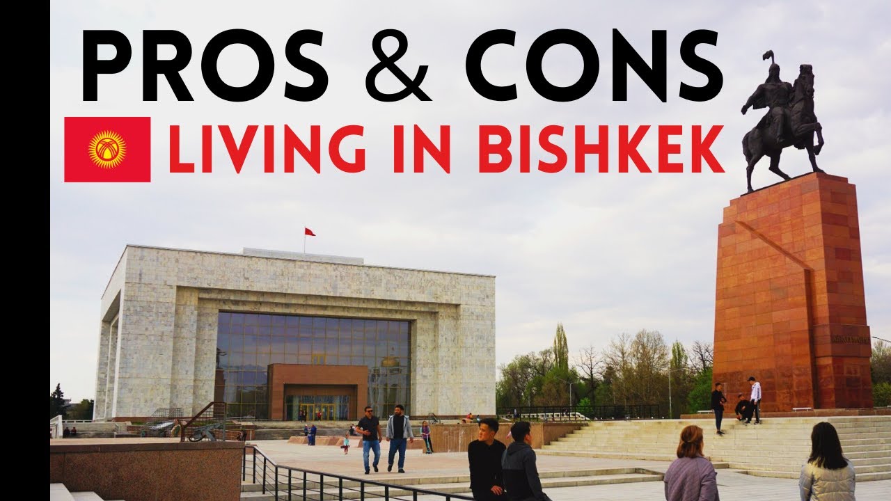 Bishkek, Kyrgyzstan | The Pros & Cons of Living In This Central Asian Capital