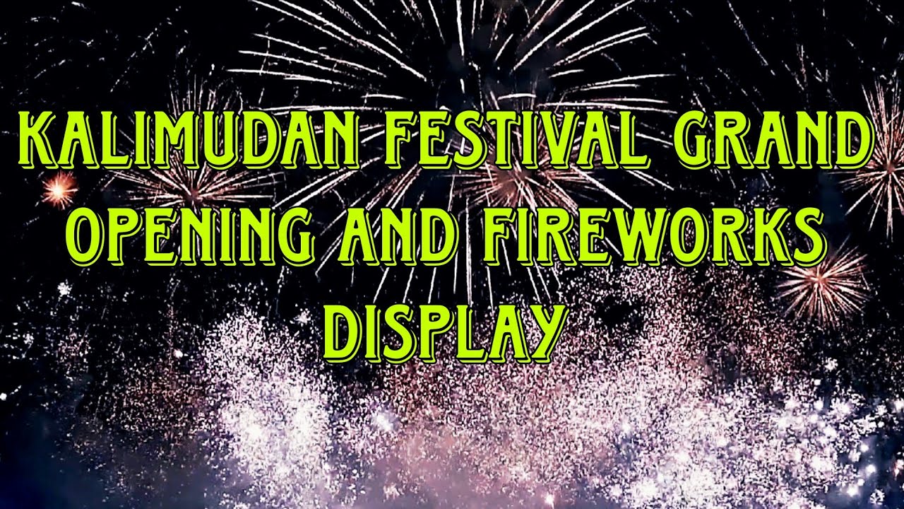 KALIMUDAN FESTIVAL | GRAND OPENING AND FIREWORKS DISPLAY | PANG MALAKASANG FIREWORKS DISPLAY