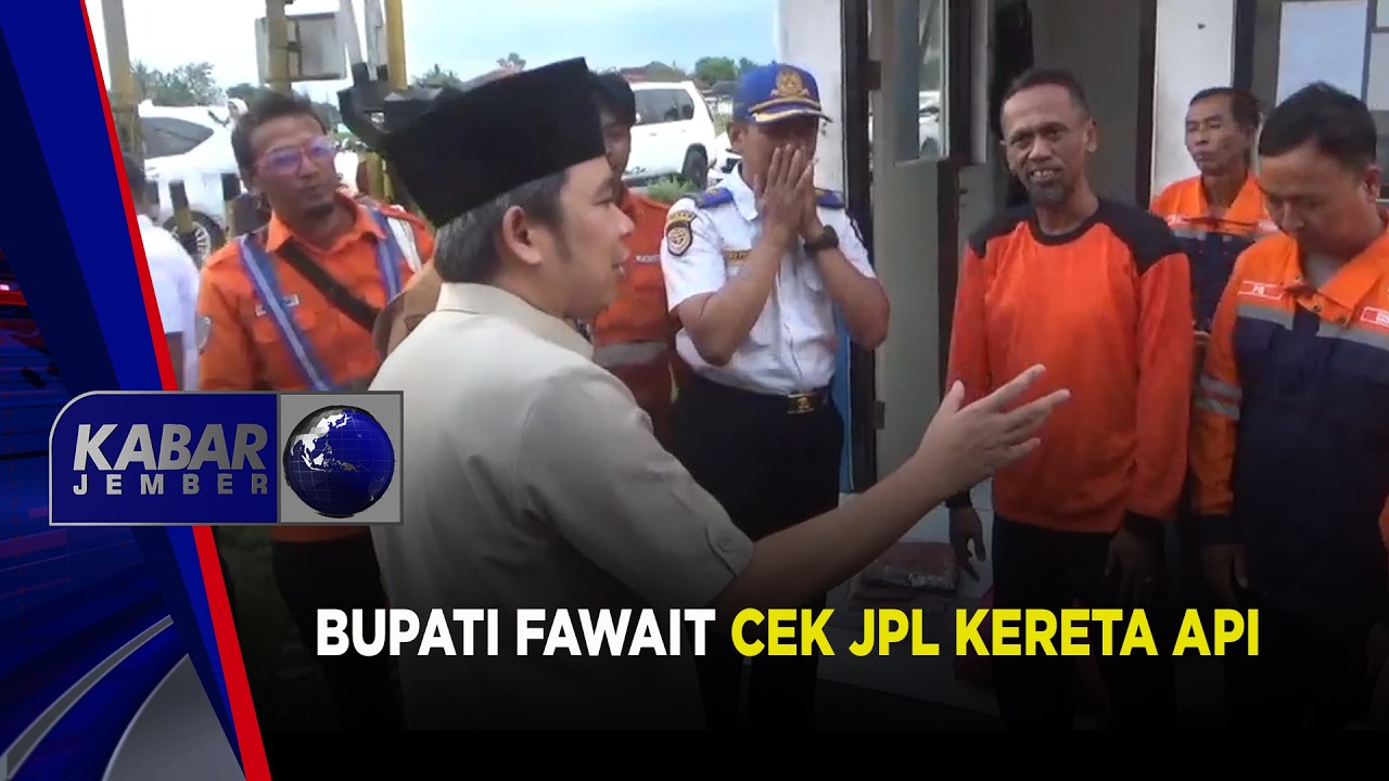 Bupati Fawait Cek JPL Kereta Api | Kabar Jember