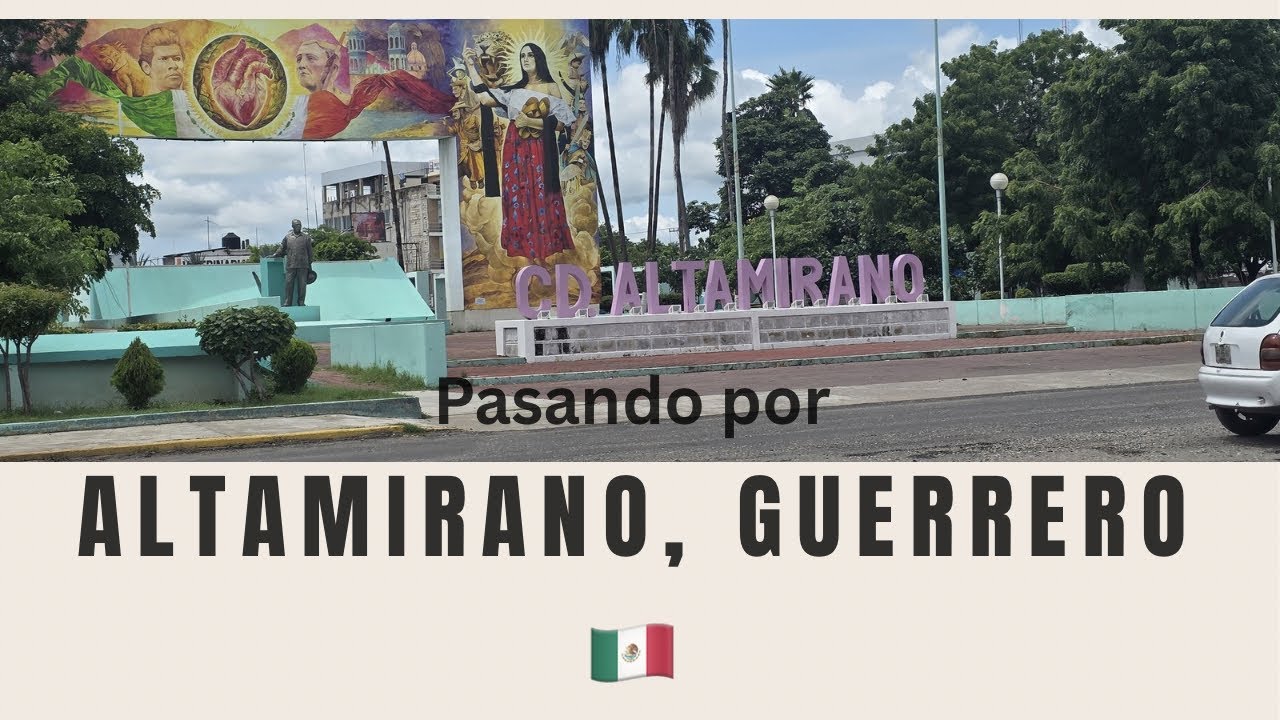 Pasando por Cd. Altamirano, Guerrero 🇲🇽 
