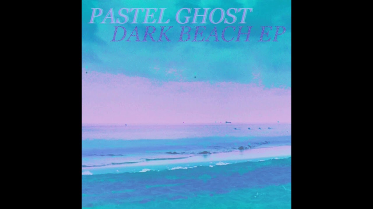 Pastel Ghost - Dark Beach [Reversed]