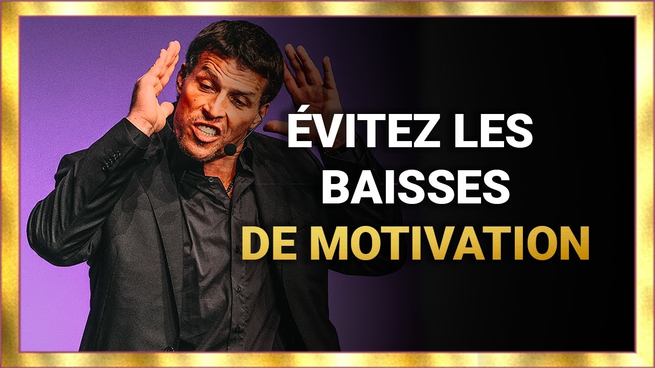 COMMENT ÉVITER LES BAISSES DE MOTIVATION | Tony Robbins en français