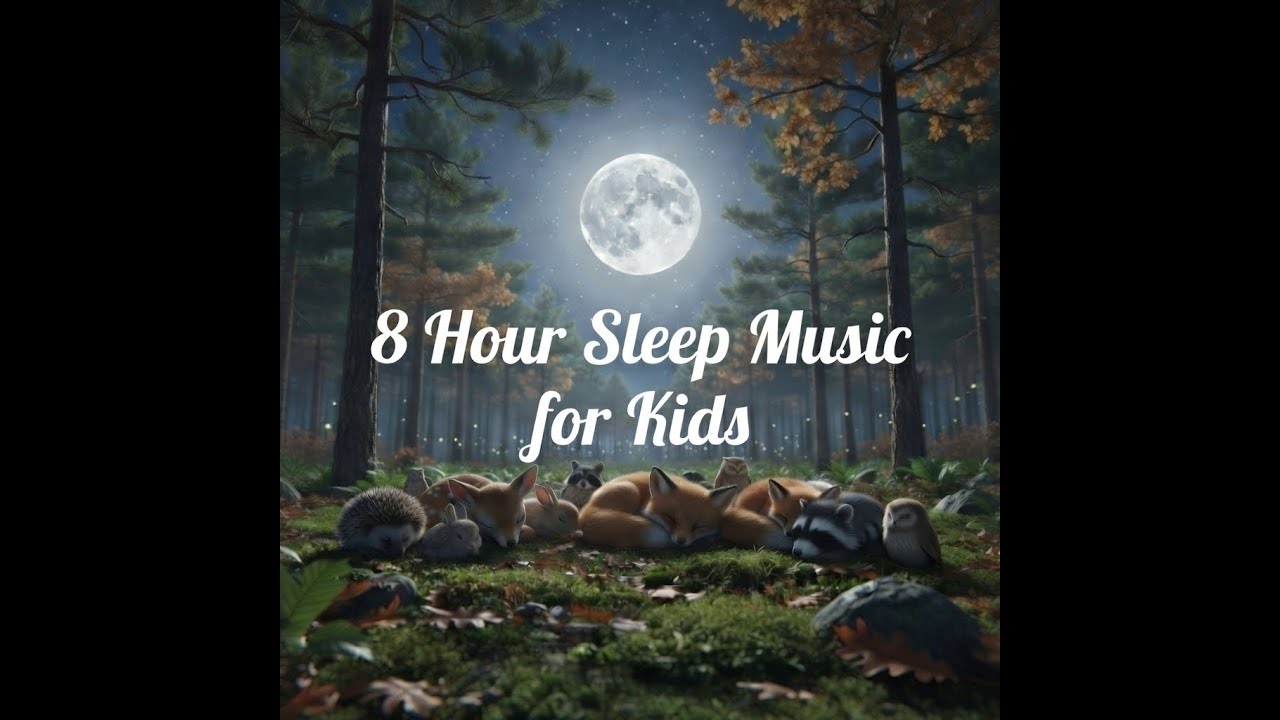 8-Hour Kids Sleep Music 🌙 Gentle Lullabies for Deep, Peaceful Sleep