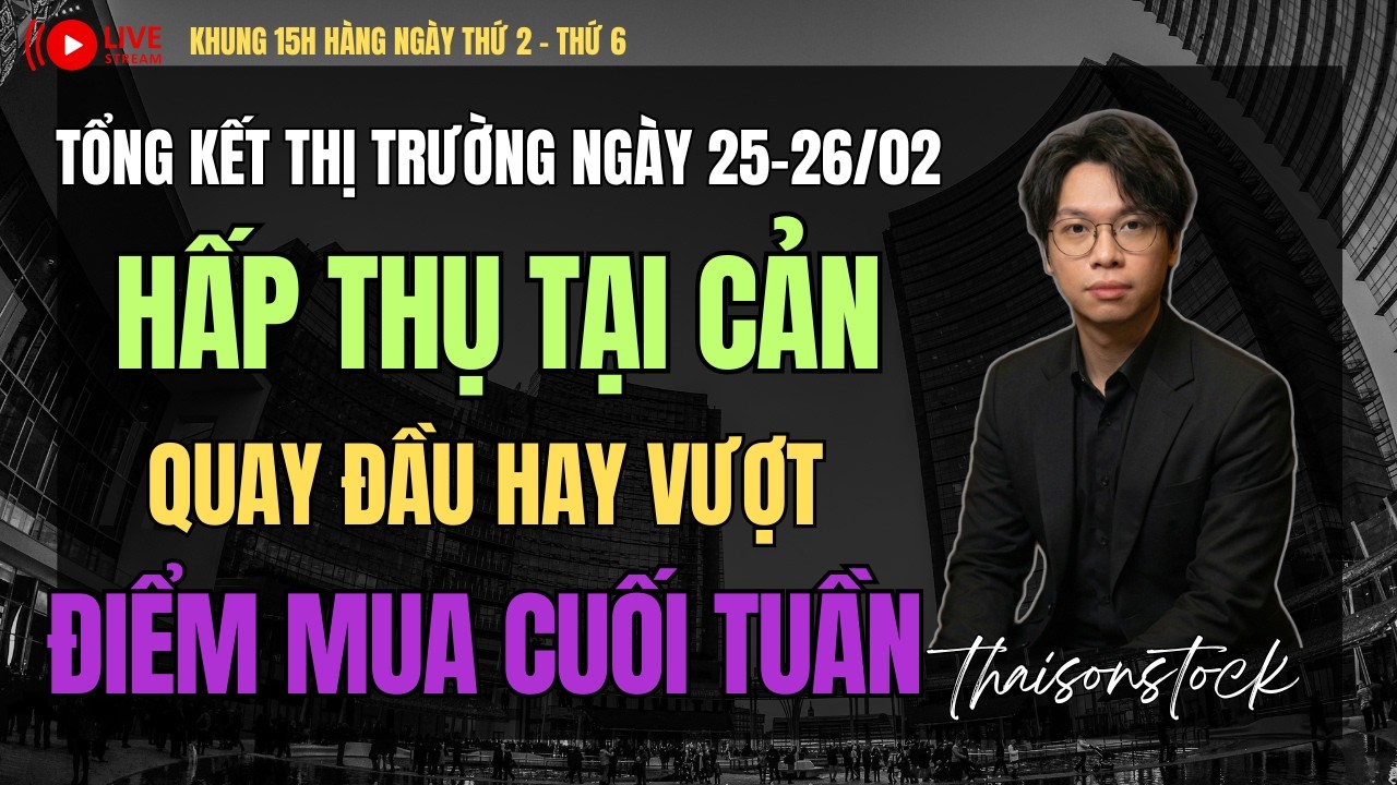 Nhận định thị trường chứng khoán 25-26/02: hấp thụ xử lý cản | top cổ phiếu cơ hội thái sơn stock