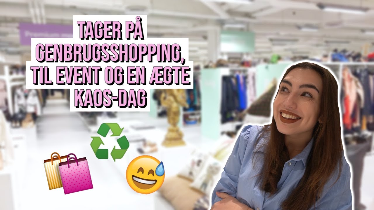 TAGER PÅ GENBRUGSSHOPPING, KOM MED TIL EVENT & EN ÆGTE KAOS-DAG 🤯🛍️♻️