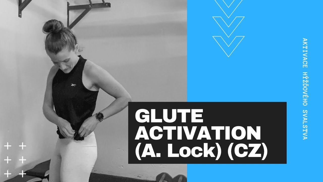 GLUTE ACTIVATION (A. Lock) (CZ) | Aktivace h&yacute;žďov&eacute;ho svalstva