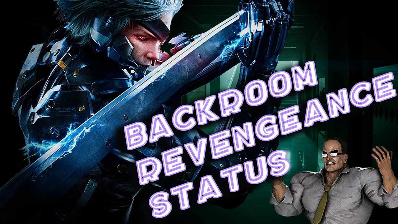 Backroom Revengeance Status