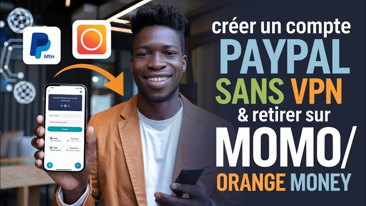 Comment Créer un Compte PayPal Sans VPN sur Smartphone et Retirer sur MoMo/Orange Money