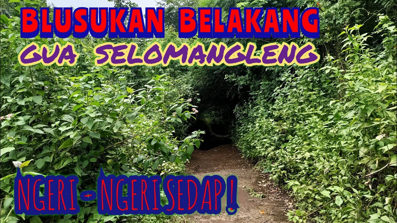 BLUSUKAN BELAKANG GUA SELOMANGLENG YANG RIMBUN & SEPI | RASANYA NGERI2 SEDAP