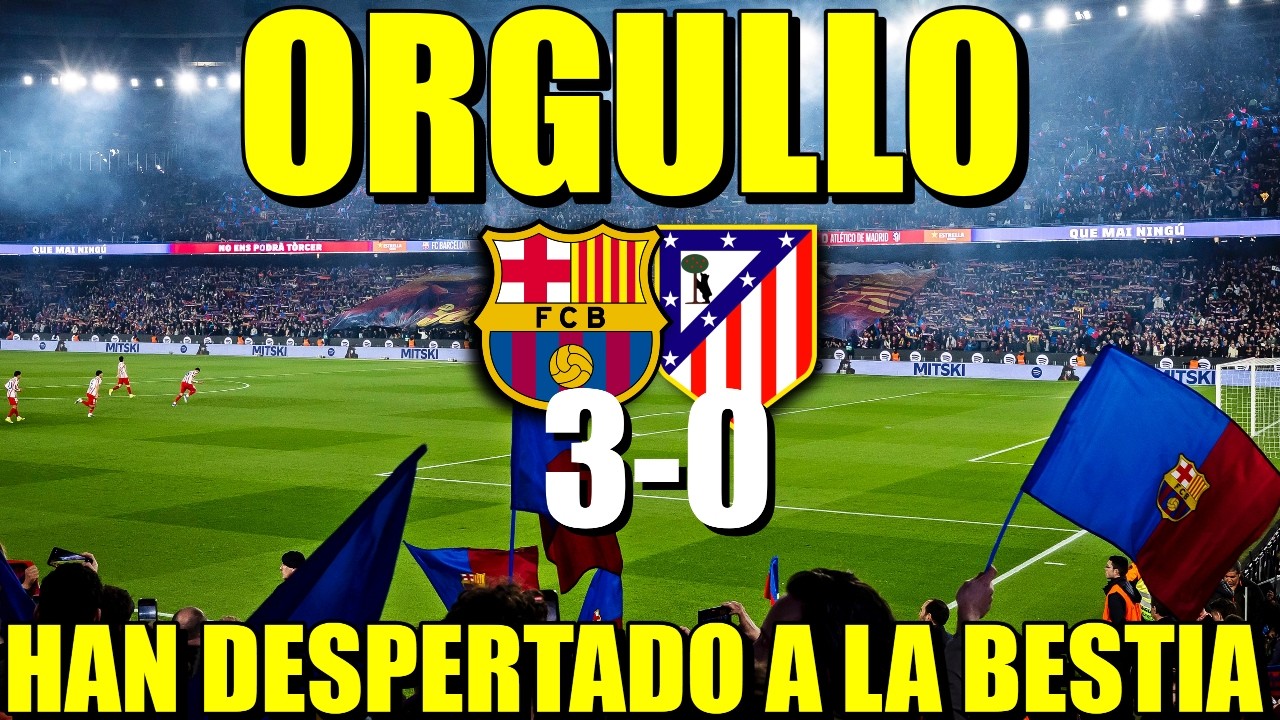 💪 *HAN DESPERTADO A LA BESTIA* BARÇA 3-0 ATLÉTICO DE MADRID | CAMP NOU BRUTAL Y ORGULLOSO DEL EQUIPO