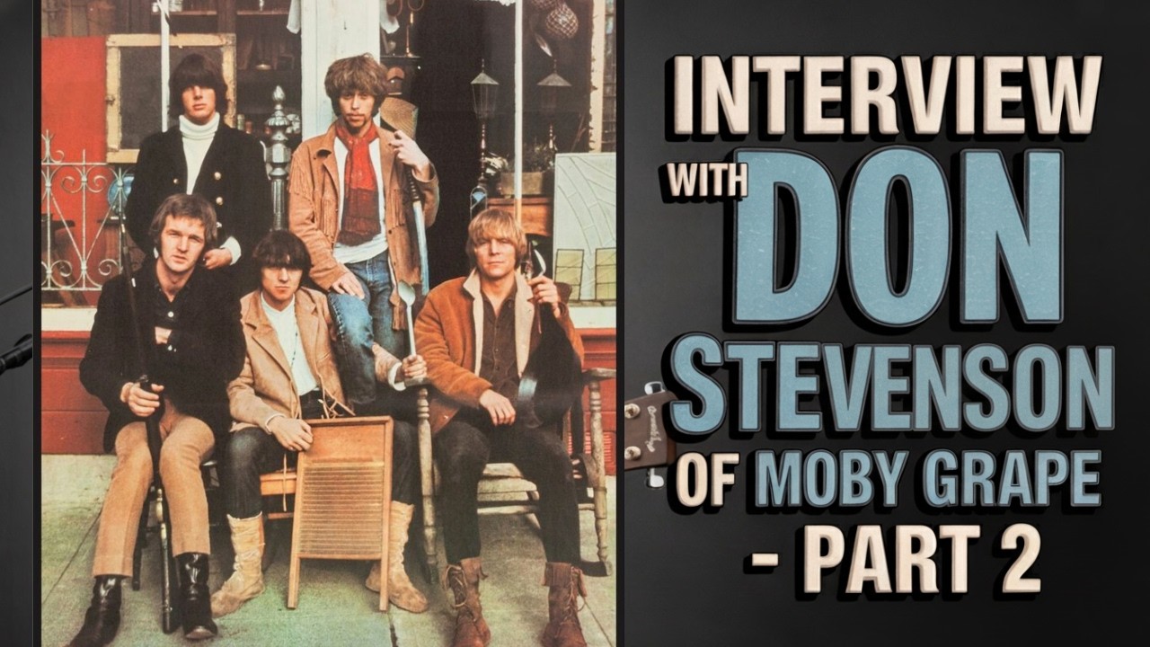 Interview: Don Stevenson of Moby Grape - Part 2 - Wow Album, Skip Spence - In-Depth Band History
