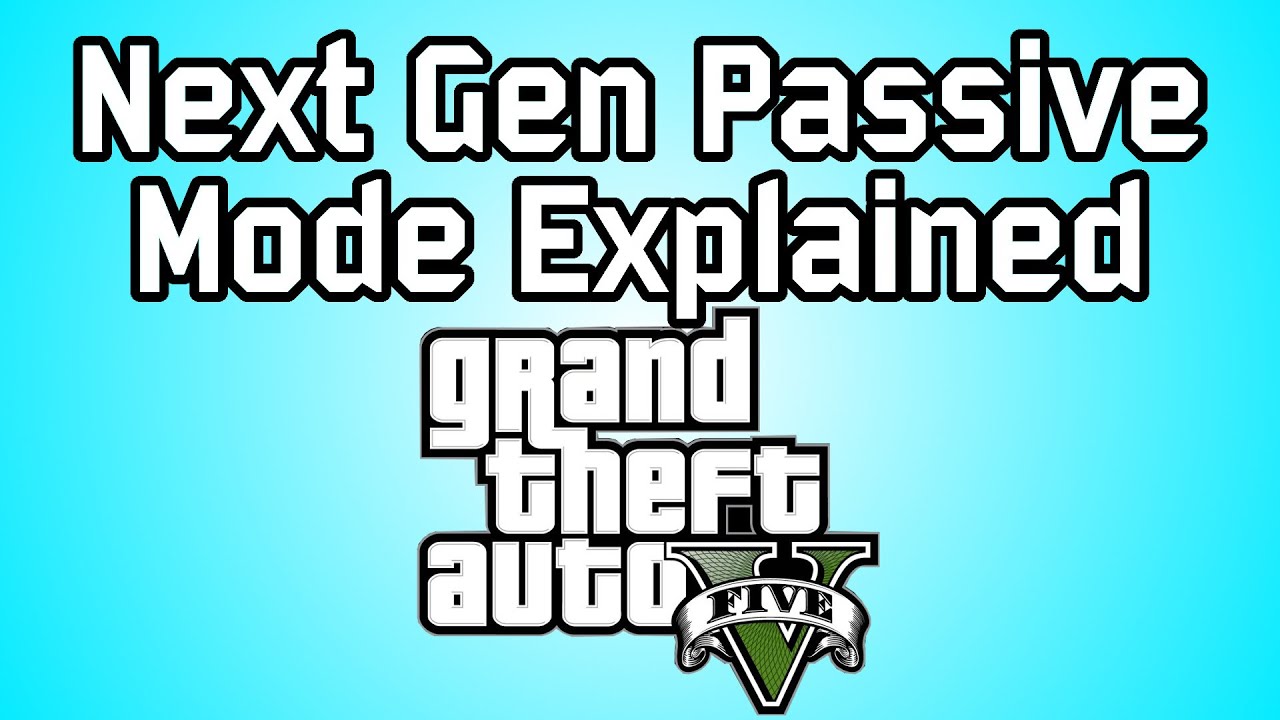 Gta 5 Next Gen Passive Mode Explained