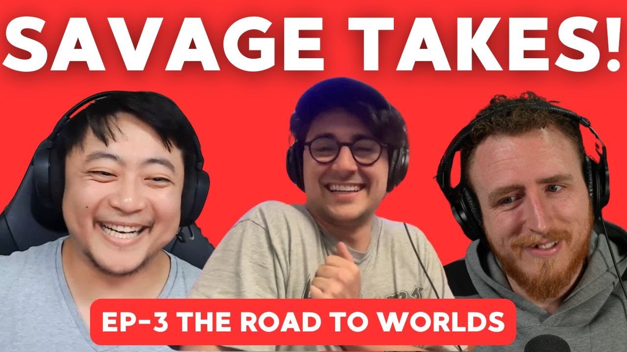 Road to Worlds 2025: Savage Takes Ep. 3 with Sam O&rsquo;Byrne & Michael Feng