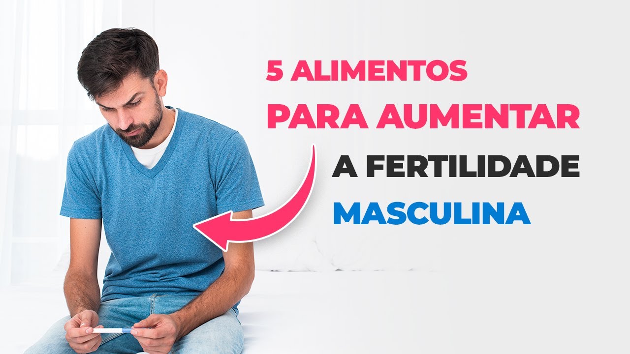 5 ALIMENTOS PARA AUMENTAR A FERTILIDADE MASCULINA