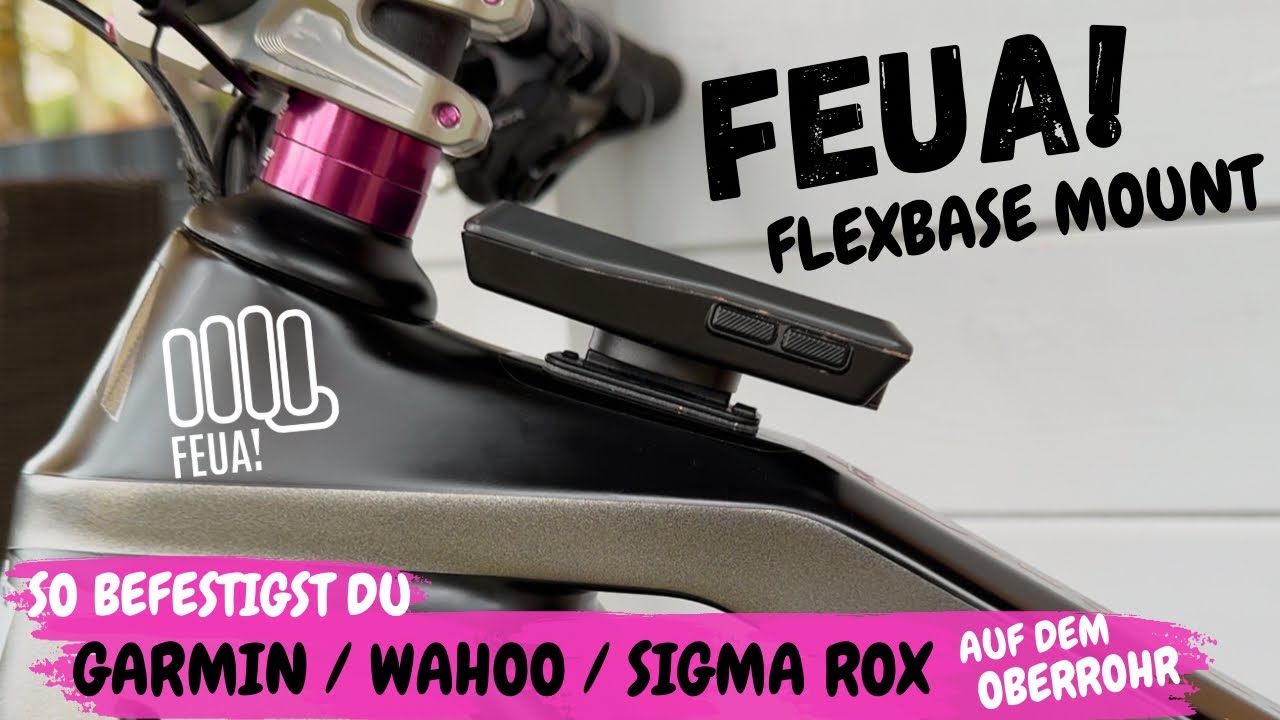 FEUA! FlexBase Mount ! So befestigst du GARMIN/WAHOO/SIGMA ROX Bike Computer auf deinem Oberrohr !