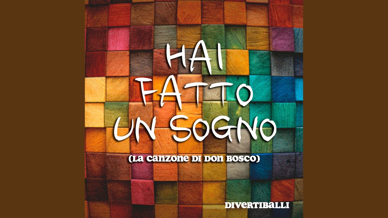 Hai fatto un sogno (la canzone di Don Bosco)