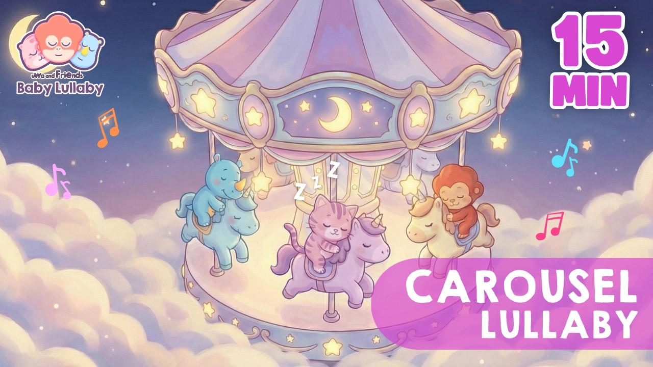 15 Menit Lullaby Uwa and Friends - Carousel Lullaby - Lagu Pengantar Tidur Anak 4K
