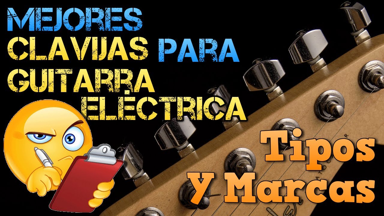 CLAVIJAS de Afinaci&oacute;n para Guitarra El&eacute;ctrica: Tipos, Caracter&iacute;sticas y MEJORES Marcas